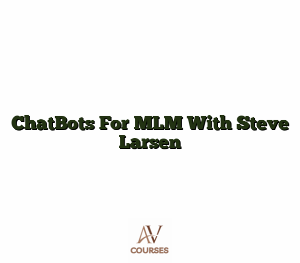 ChatBots For MLM With Steve Larsen