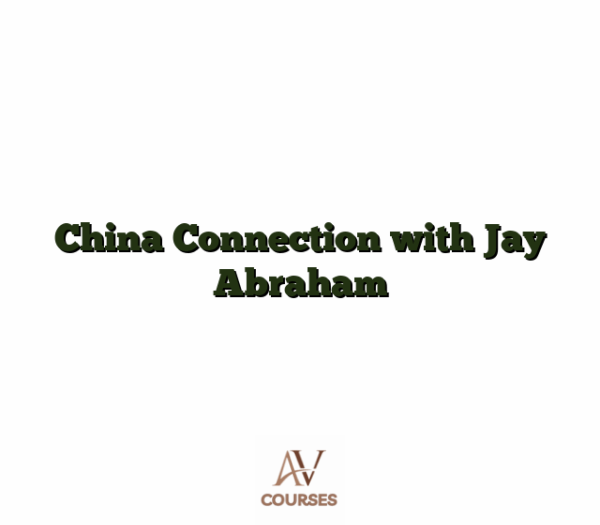 China Connection with Jay Abraham