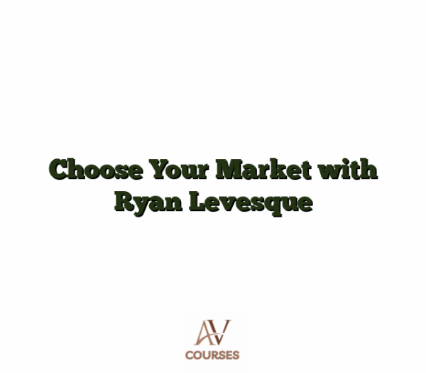 Choose Your Market with Ryan Levesque