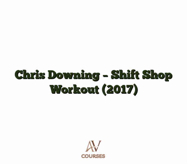 Chris Downing - Shift Shop Workout (2017)