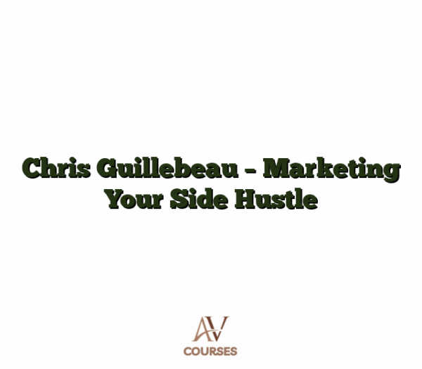 Chris Guillebeau - Marketing Your Side Hustle