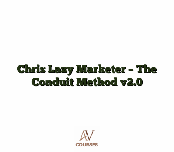 Chris Lazy Marketer - The Conduit Method v2.0