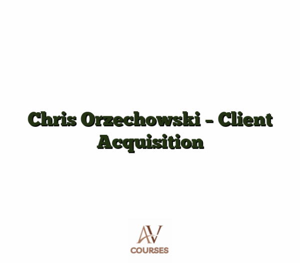 Chris Orzechowski - Client Acquisition