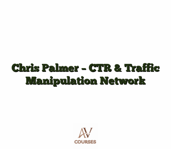 Chris Palmer - CTR & Traffic Manipulation Network