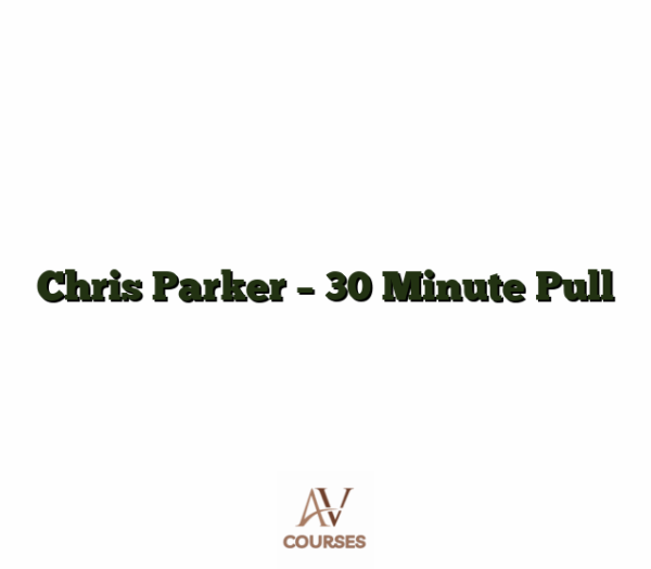Chris Parker - 30 Minute Pull