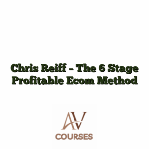 Chris Reiff - The 6 Stage Profitable Ecom Method