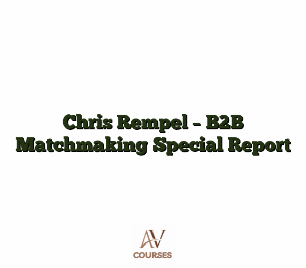 Chris Rempel - B2B Matchmaking Special Report