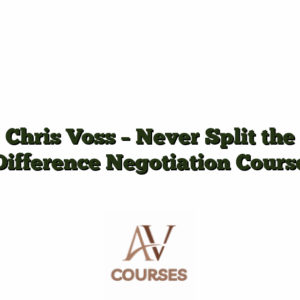 Chris Voss - Never Split the Difference Negotiation Course