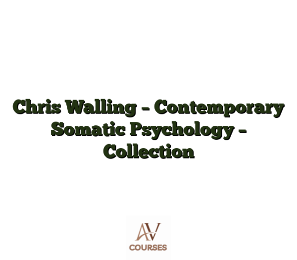 Chris Walling - Contemporary Somatic Psychology - Collection