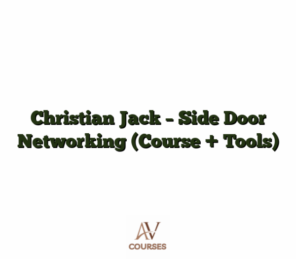 Christian Jack - Side Door Networking (Course + Tools)