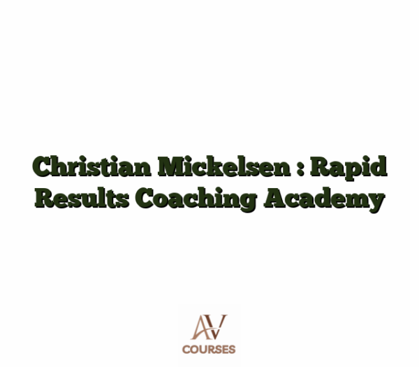 Christian Mickelsen : Rapid Results Coaching Academy