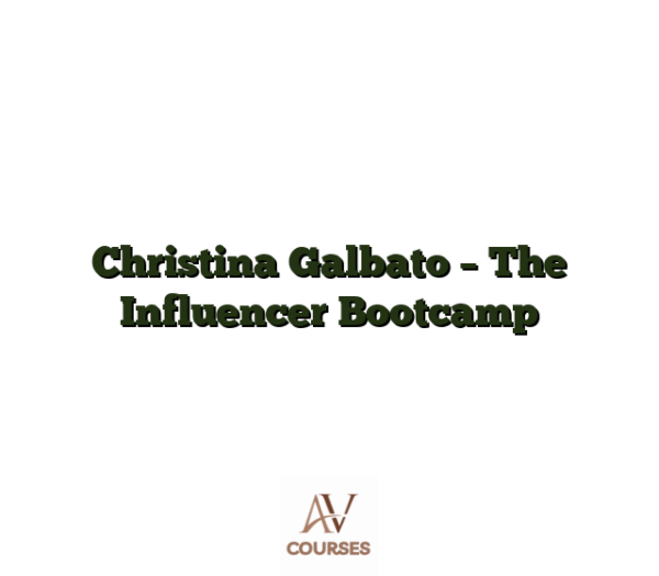 Christina Galbato - The Influencer Bootcamp