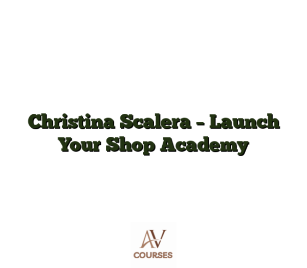 Christina Scalera - Launch Your Shop Academy