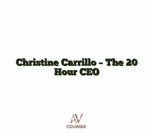 Christine Carrillo - The 20 Hour CEO