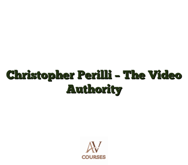 Christopher Perilli - The Video Authority