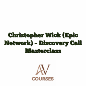 Christopher Wick (Epic Network) - Discovery Call Masterclass