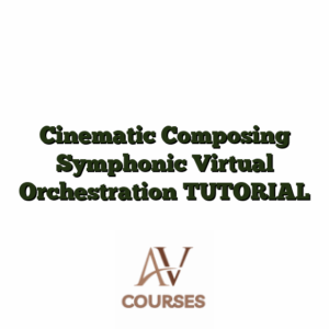 Cinematic Composing Symphonic Virtual Orchestration TUTORIAL