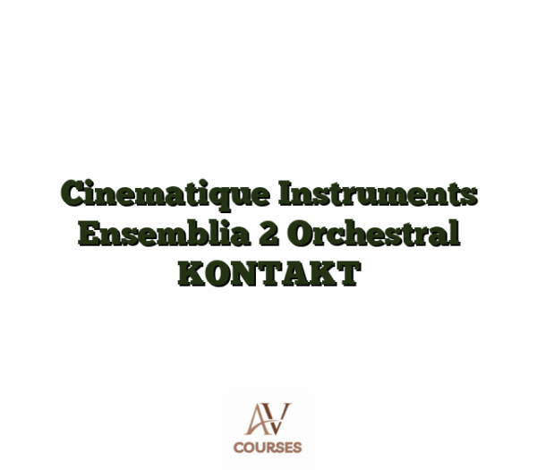 Cinematique Instruments Ensemblia 2 Orchestral KONTAKT