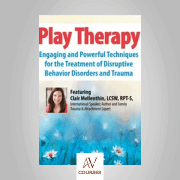 Clair Mellenthin - 2-Day Conference: Play Therapy: Engaging Powerful Techniques for the Treatment of Disruptive Behavior Disorders and Trauma