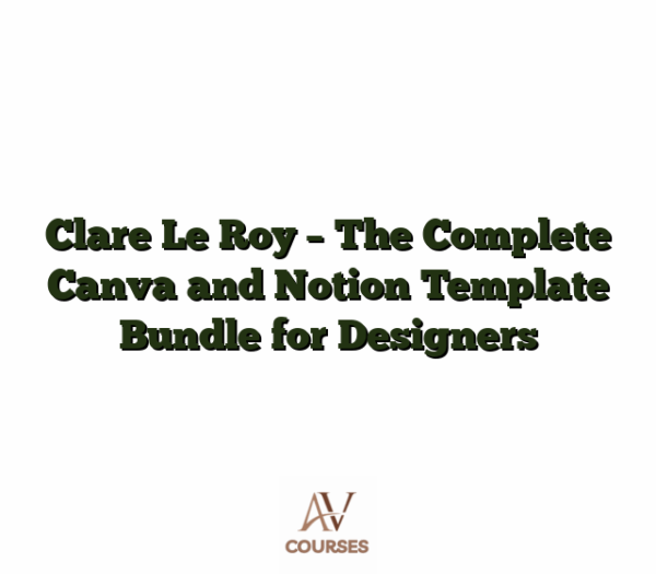 Clare Le Roy - The Complete Canva and Notion Template Bundle for Designers