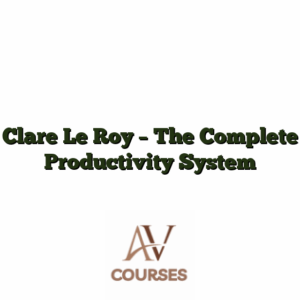 Clare Le Roy - The Complete Productivity System