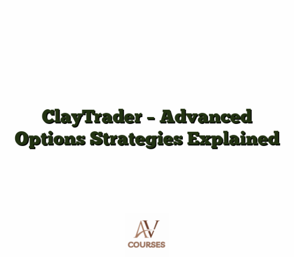 ClayTrader - Advanced Options Strategies Explained