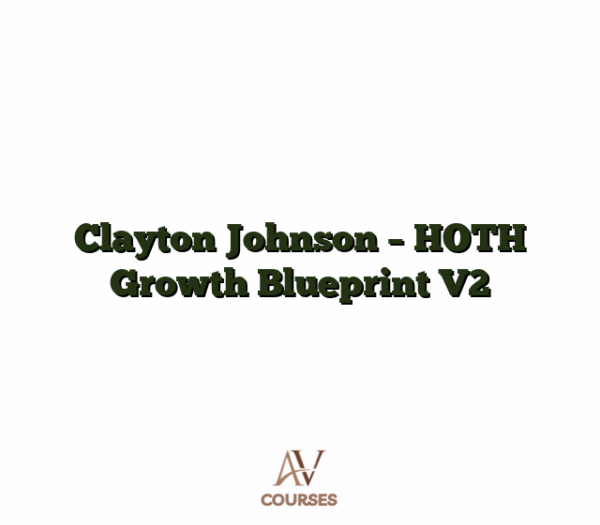 Clayton Johnson - HOTH Growth Blueprint V2
