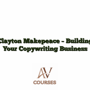 Clayton Makepeace - Building Your Copywriting Business