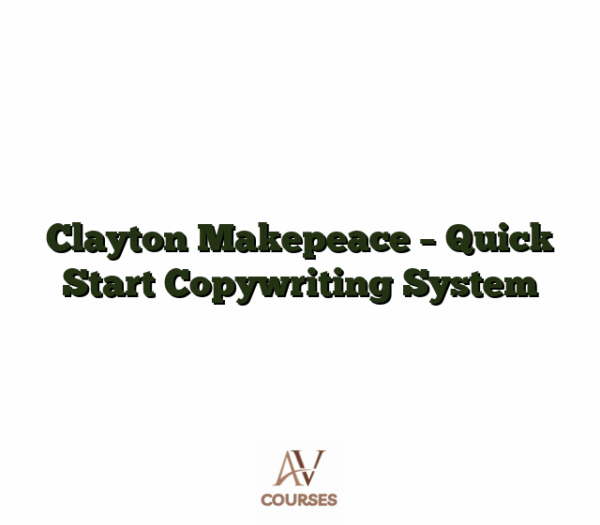 Clayton Makepeace - Quick Start Copywriting System
