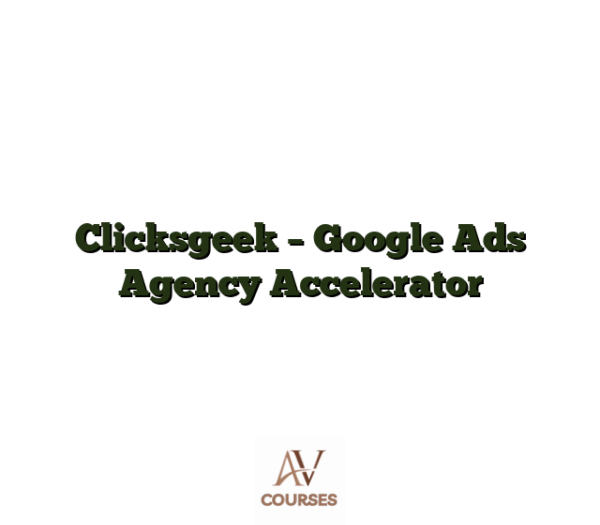Clicksgeek - Google Ads Agency Accelerator