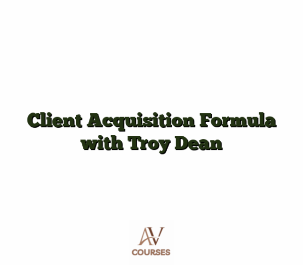 Client Acquisition Formula with Troy Dean
