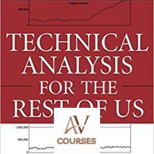Technical Analysis for the Rest of Us: What Every Investor Needs to Know to Increase Income, Minimize Risk, and Archieve Capital Gains