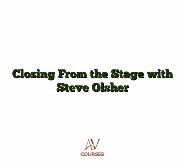 Closing From the Stage with Steve Olsher