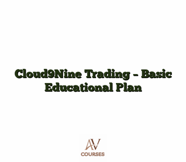 Cloud9Nine Trading - Basic Educational Plan