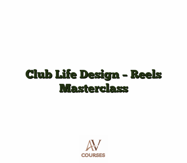 Club Life Design - Reels Masterclass