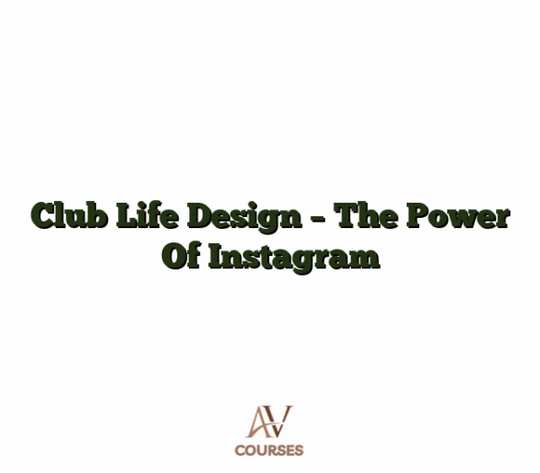 Club Life Design - The Power Of Instagram