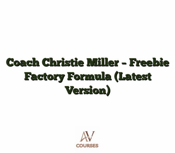 Coach Christie Miller - Freebie Factory Formula (Latest Version)