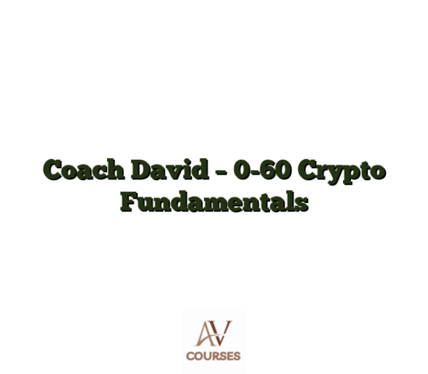 Coach David - 0-60 Crypto Fundamentals