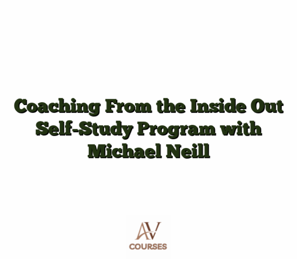 Coaching From the Inside Out Self-Study Program with Michael Neill