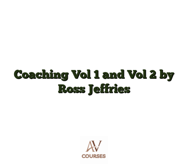 Coaching Vol 1 and Vol 2 by Ross Jeffries
