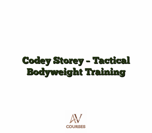 Codey Storey - Tactical Bodyweight Training