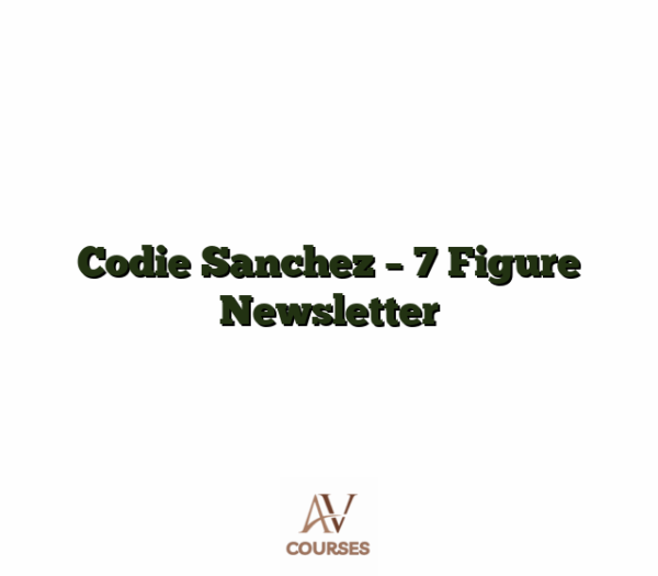 Codie Sanchez - 7 Figure Newsletter
