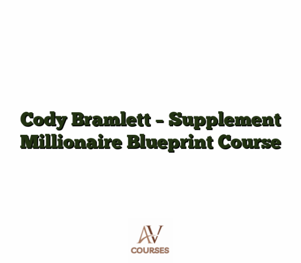 Cody Bramlett - Supplement Millionaire Blueprint Course