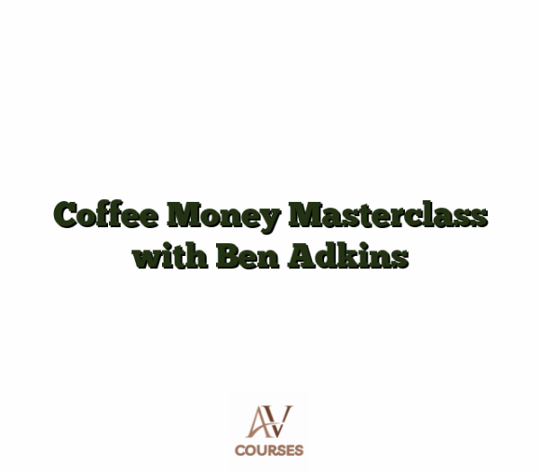 Coffee Money Masterclass with Ben Adkins