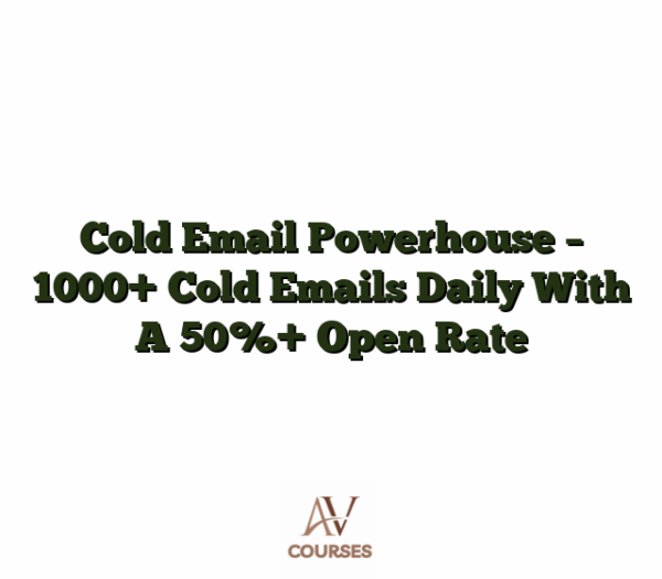 Cold Email Powerhouse - 1000+ Cold Emails Daily With A 50%+ Open Rate