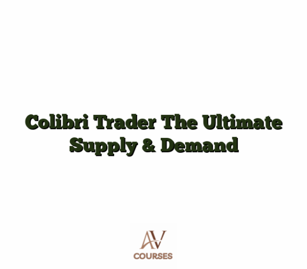 Colibri Trader The Ultimate Supply & Demand