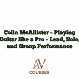 Colin McAllister - Playing Guitar like a Pro - Lead, Solo, and Group Performance