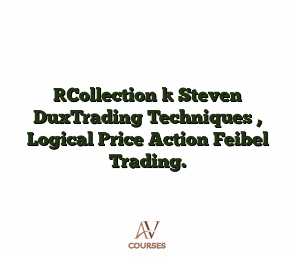 [Collection ] Steven DuxTrading Techniques , Logical Price Action Feibel Trading.