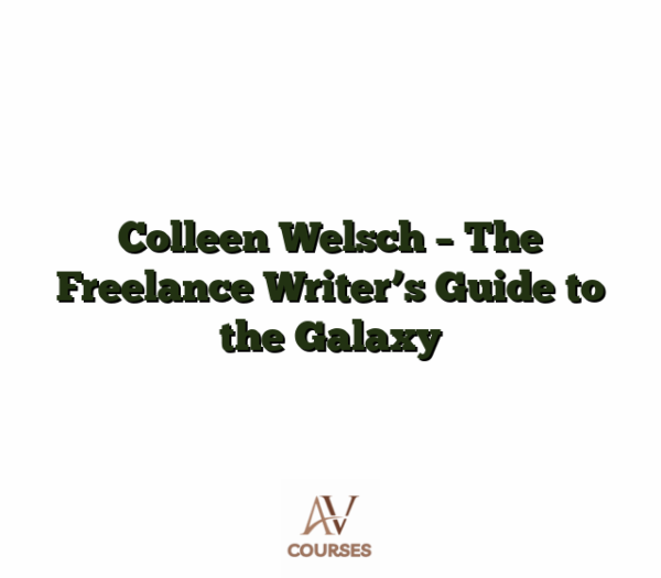 Colleen Welsch - The Freelance Writer's Guide to the Galaxy