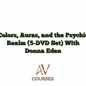 Colors, Auras, and the Psychic Realm (5-DVD Set) With Donna Eden